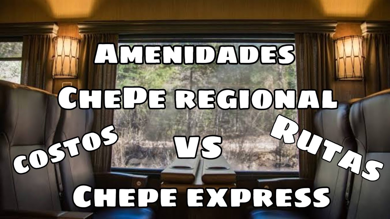 Tren chepe express Chihuahua Pac&iacute;fico primera clase chepe regional lo que necesitas saber