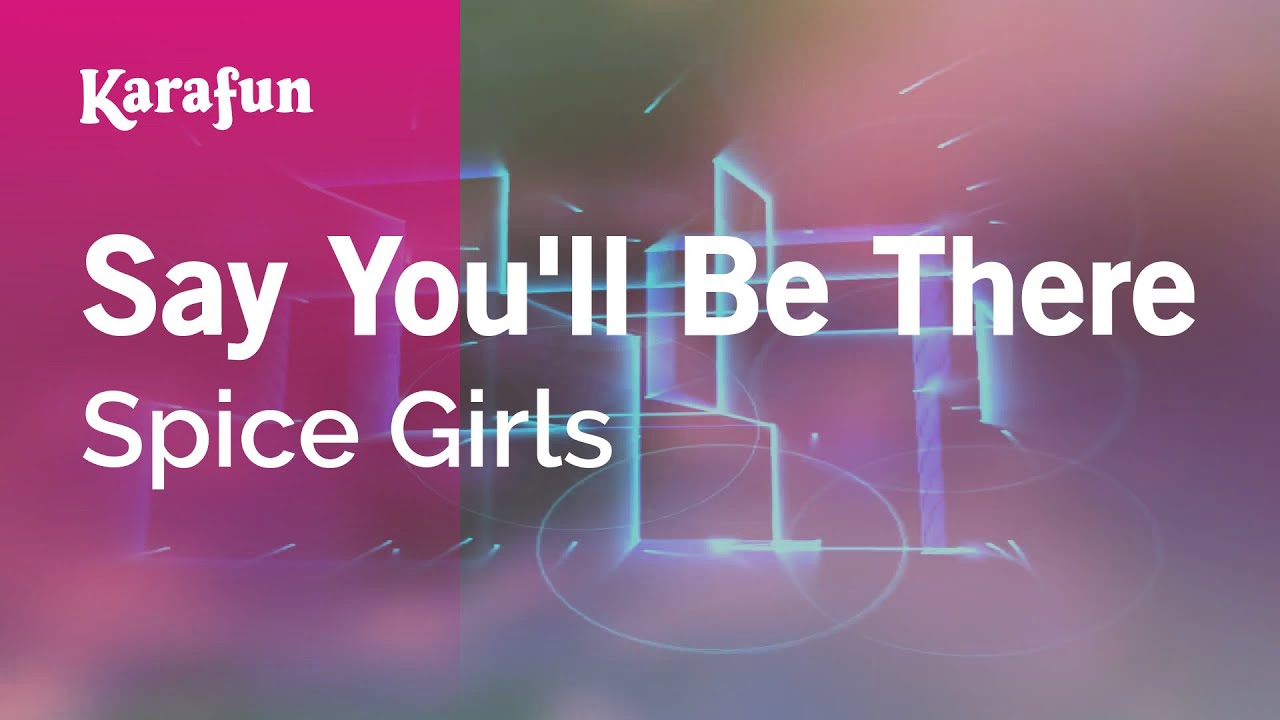 Say You'll Be There - Spice Girls | Karaoke Version | KaraFun
