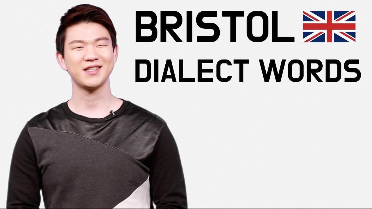 Bristol Dialect Words [Korean Billy]