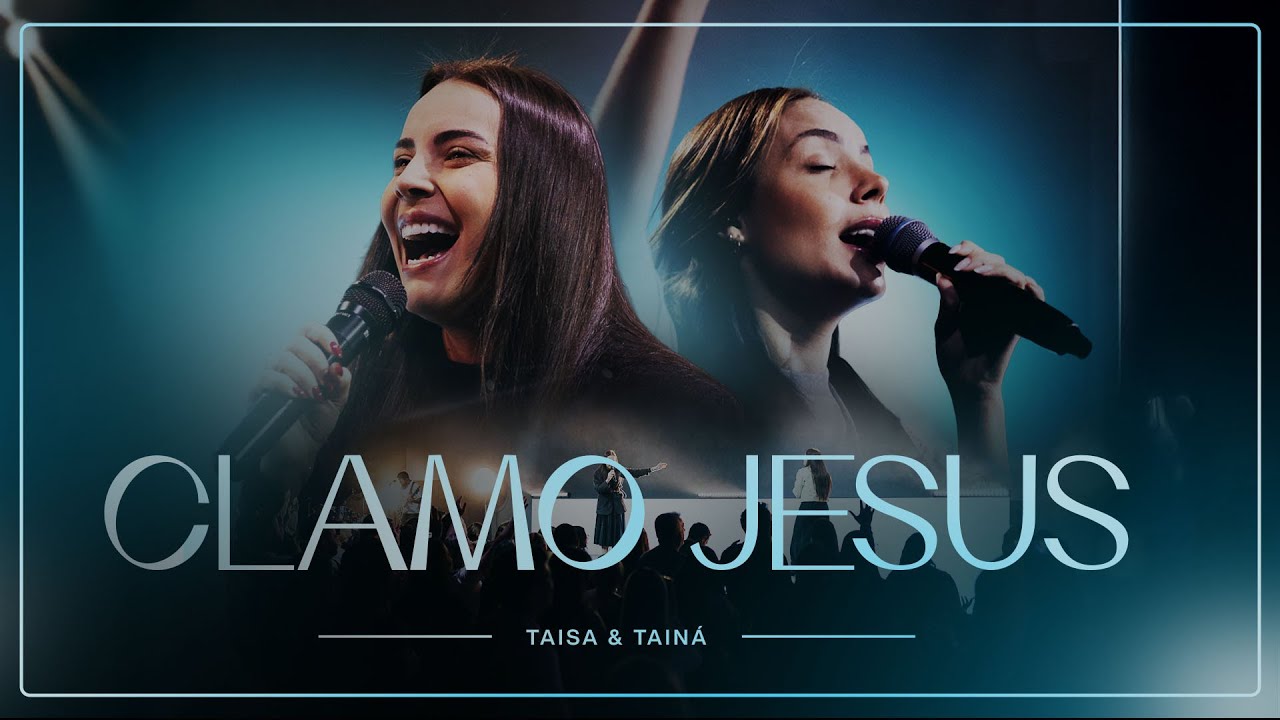 Taisa e Tainá - Clamo Jesus (I Speak Jesus)