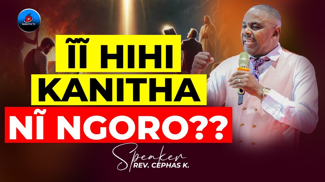 ĨĨ HIHI KANITHANĨ NGORO?? | REV. CEPHAS KARANJA