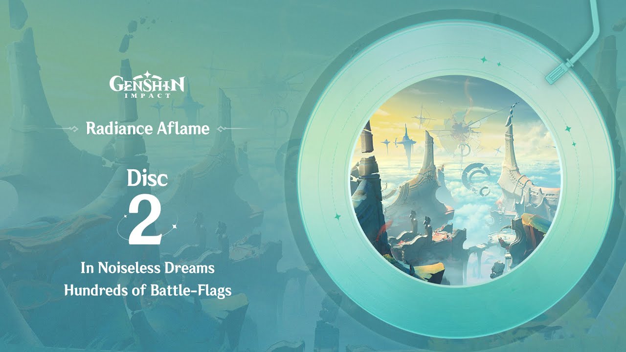 Radiance Aflame - Disc 2: In Noiseless Dreams Hundreds of Battle-Flags｜Genshin Impact #OST #EP