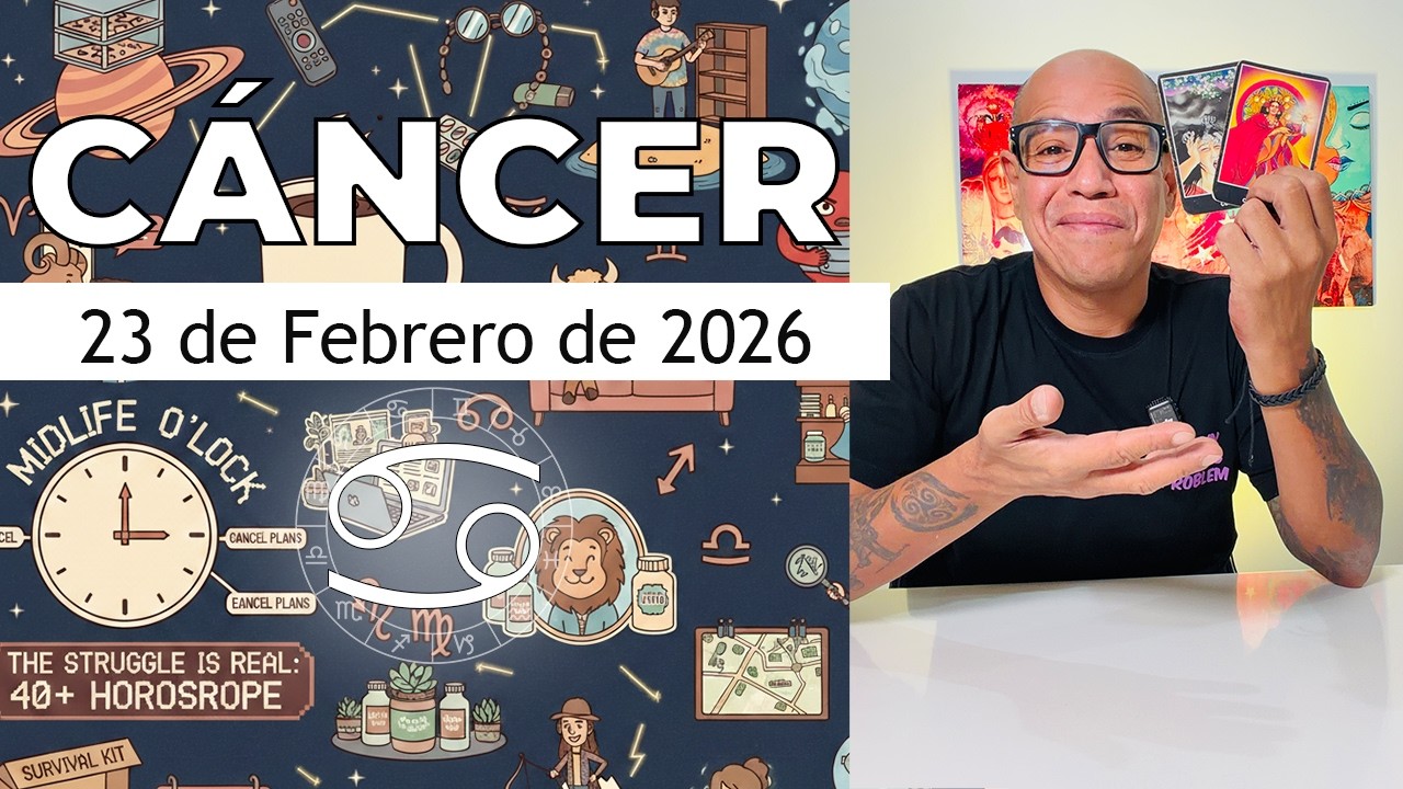 CÁNCER | Horóscopo de hoy 23 de Febrero 2026