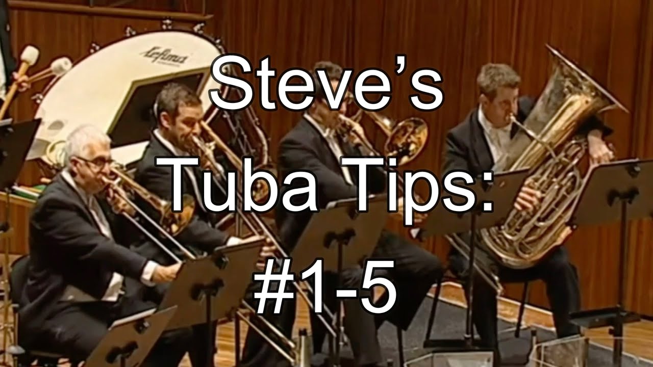 5 Powerful Tuba Tips, Steve's Tips #1-5.