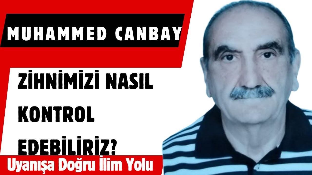 Muhammed Canbay / Zihnimizi Nasıl Kontrol Edebiliriz?