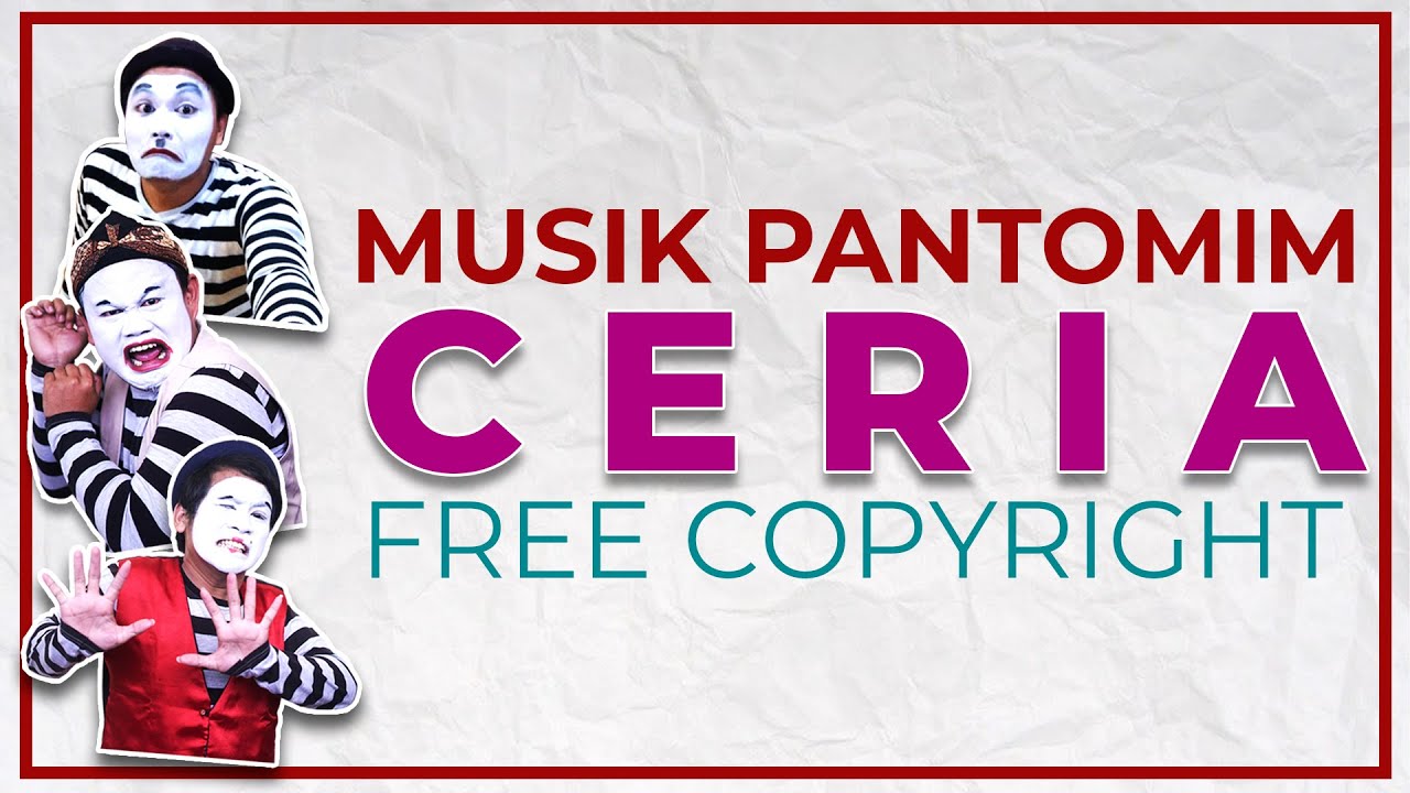 Musik CERIA untuk PANTOMIM FREE COPYRIGHT