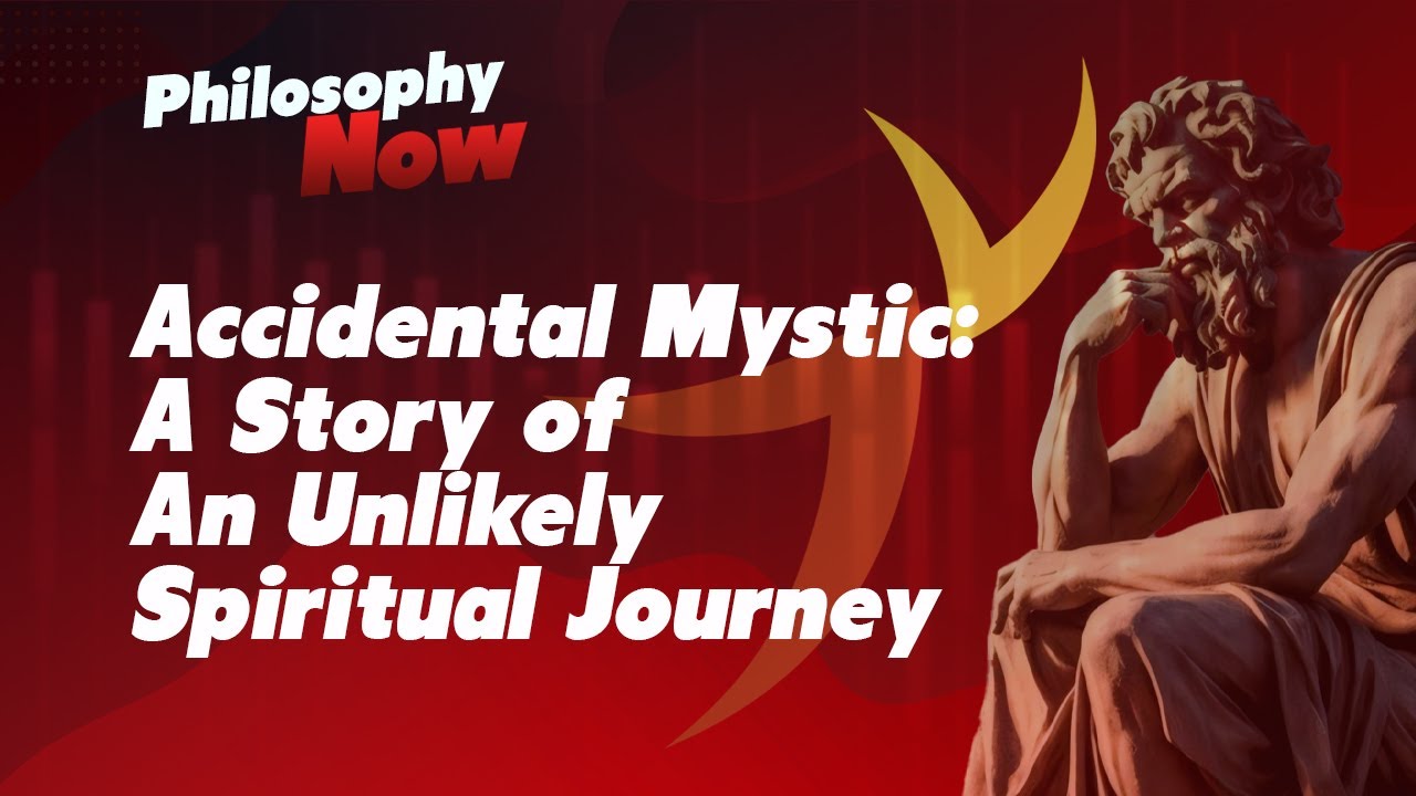 Accidental Mystic : A Story of An Unlikely Spiritual Journey | Philosophy Now 📚