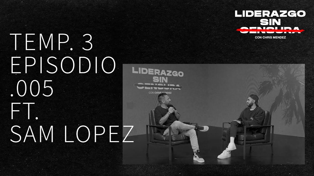 Liderazgo sin Censura - Temp. 3 Ep. 005 - Liderazgo Transicional  (con Sam López)
