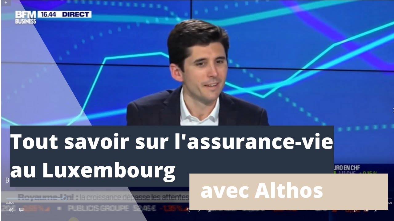 Pourquoi et comment investir en Assurance-Vie Luxembourgeoise ? Bertrand Tourmente Althos x BFM TV.