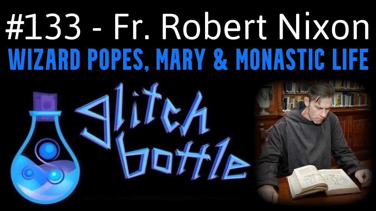 #133 - Wizard Popes, Mary & Monastic Life with Fr. Robert Nixon