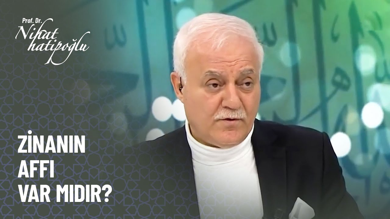 Zina edeni Allah affeder mi? - Nihat Hatipoğlu