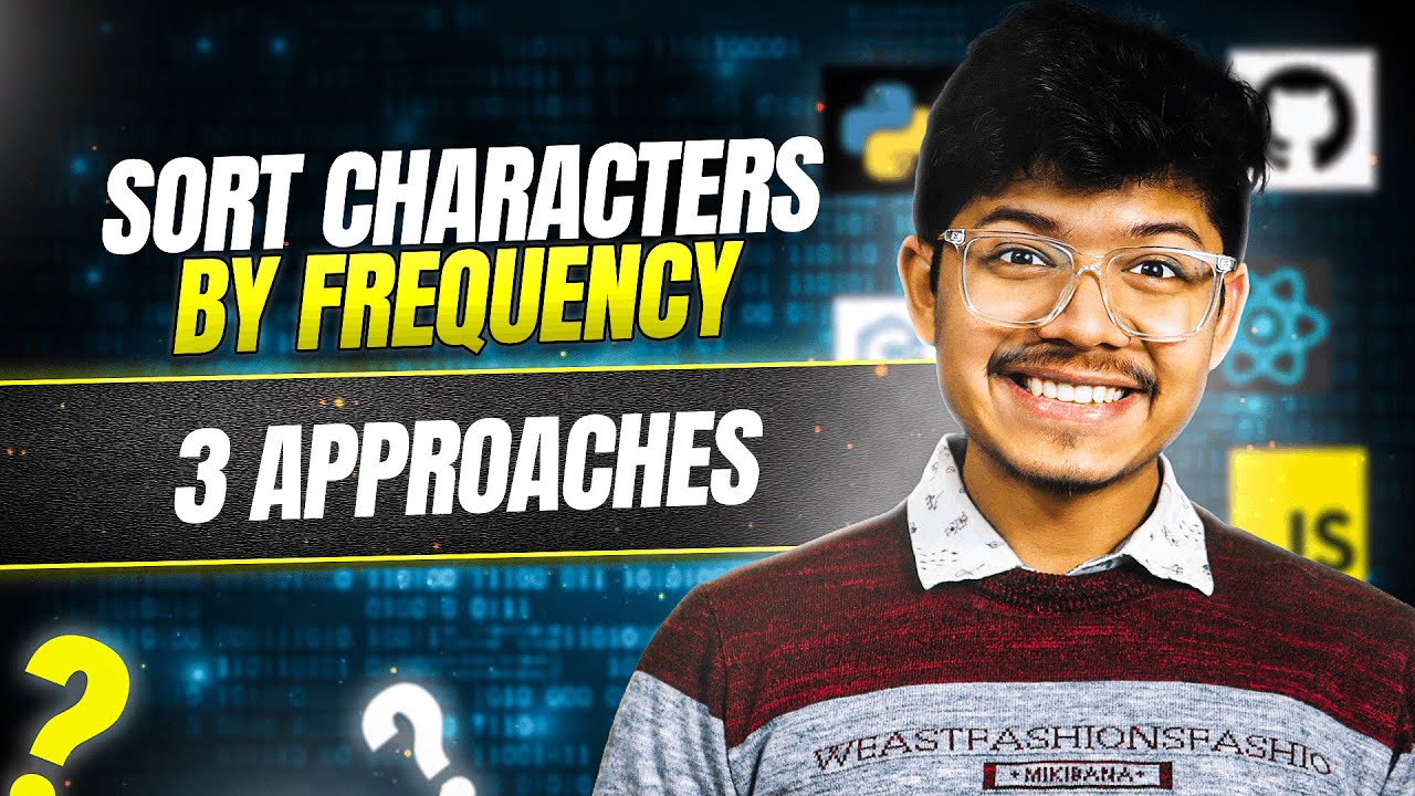 451. Sort Characters By Frequency | 3 Ways | Sorting | Hash Table | Bucket Sort