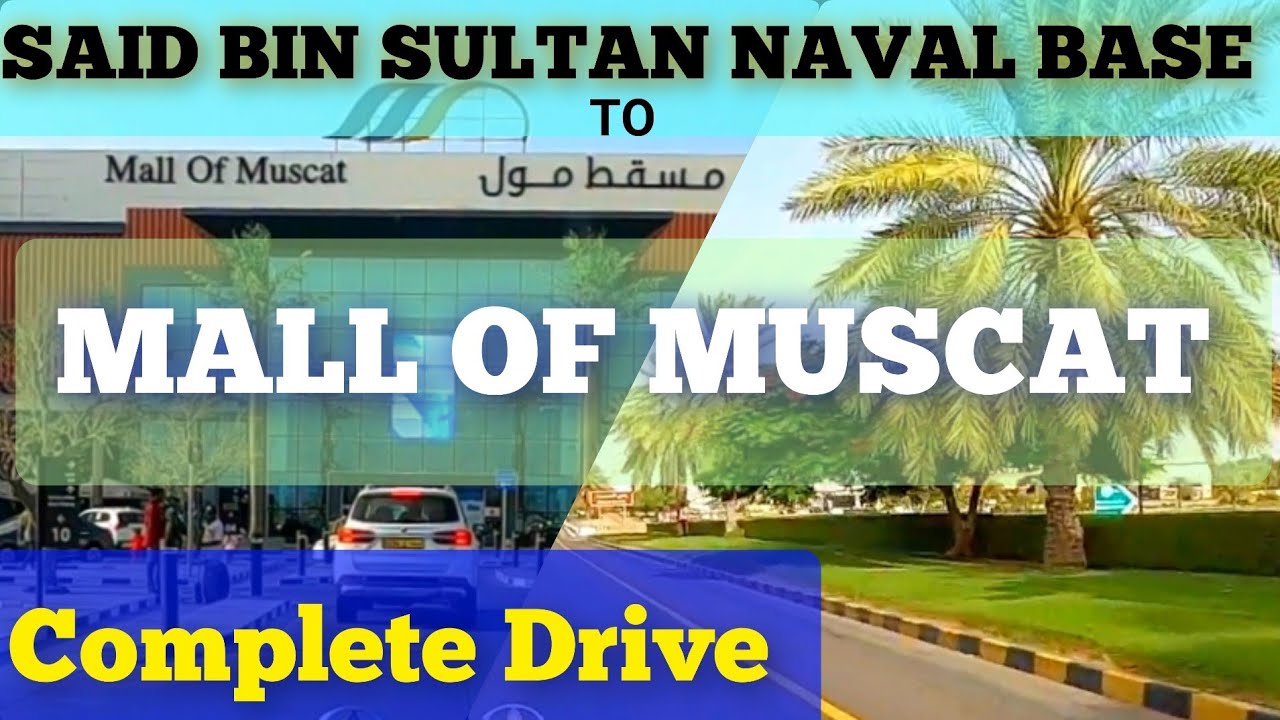 Said Bin Sultan Naval Base to Mall of Muscat Mabella, Oman | Complete Trip | Creative Tourist