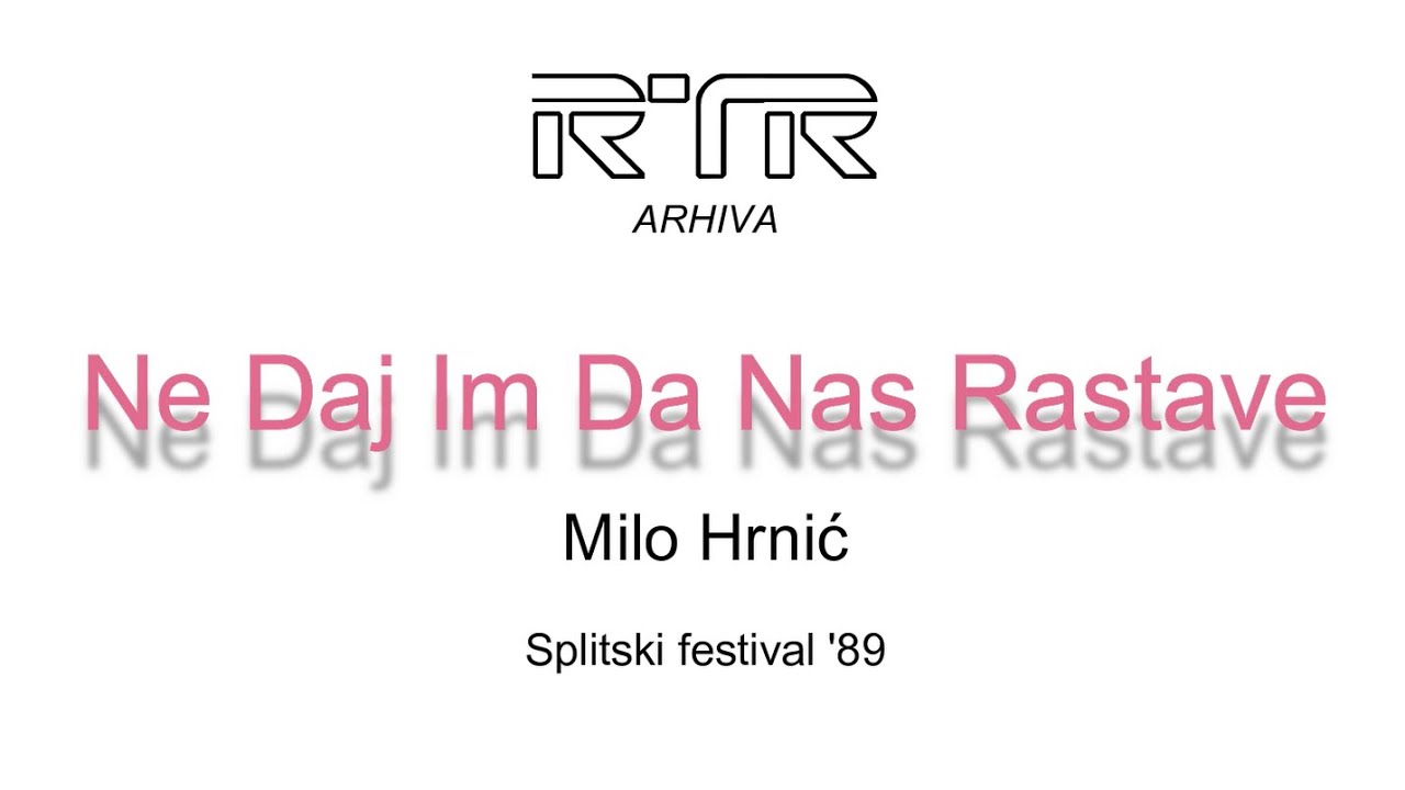 Ne Daj Im Da Nas Rastave - Milo Hrnić // Splitski festival '89 (LIVE)