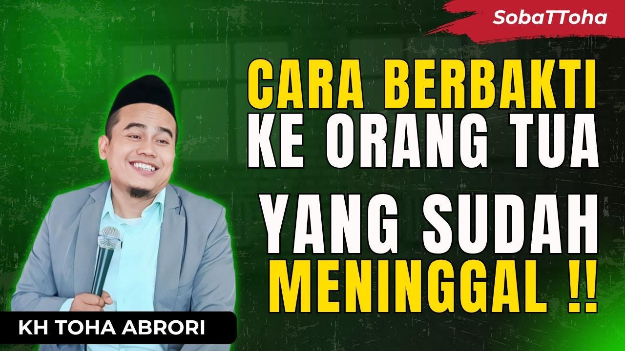 ‼️Banyak Yang Tidak Tahu‼️ Cara Berbakti Pada Orang Tua Setelah Meninggal – KH Toha Abrori