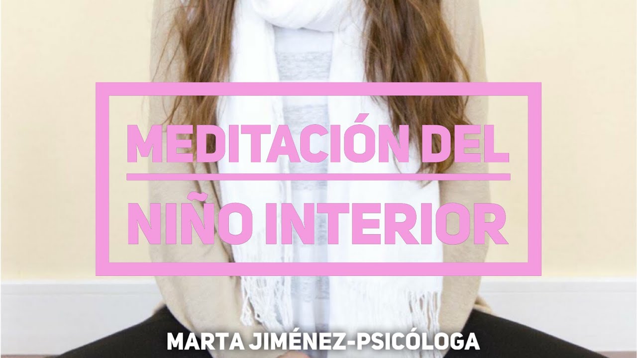 AUTOMATERNAJE 3: Meditación niño interior. Marta Jiménez-Psicóloga
