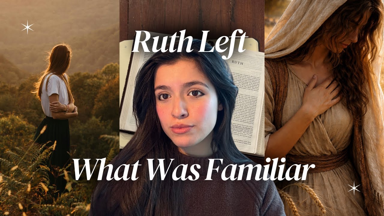 Ruth Left What Was Familiar | Lessons From Ruth (Chapter 1)