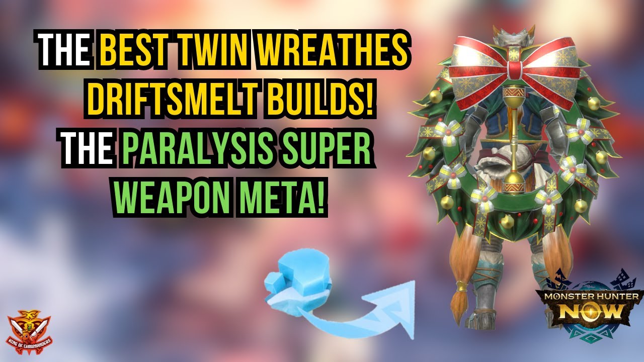 The BEST TWIN WREATHES DRIFTSMELT BUILDS! THE PARALYSIS SUPER WEAPON META! l Monster Hunter Now