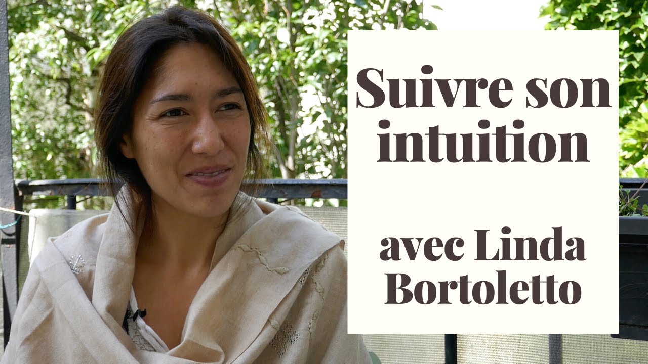 Suivre son intuition - Linda Bortoletto