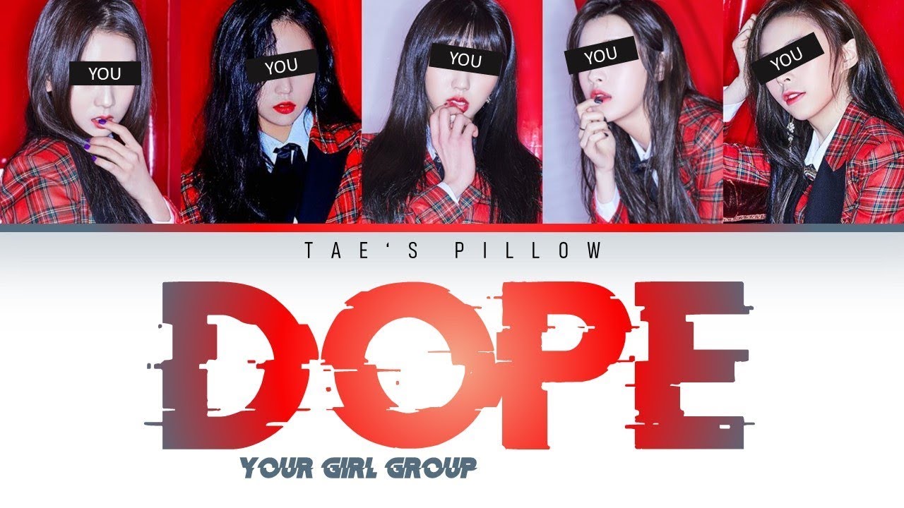 DOPE - YOUR GIRL GROUP (5 MEMBER VER) [HAN/ROM/ENG] {COLOR CODED LYRICS}