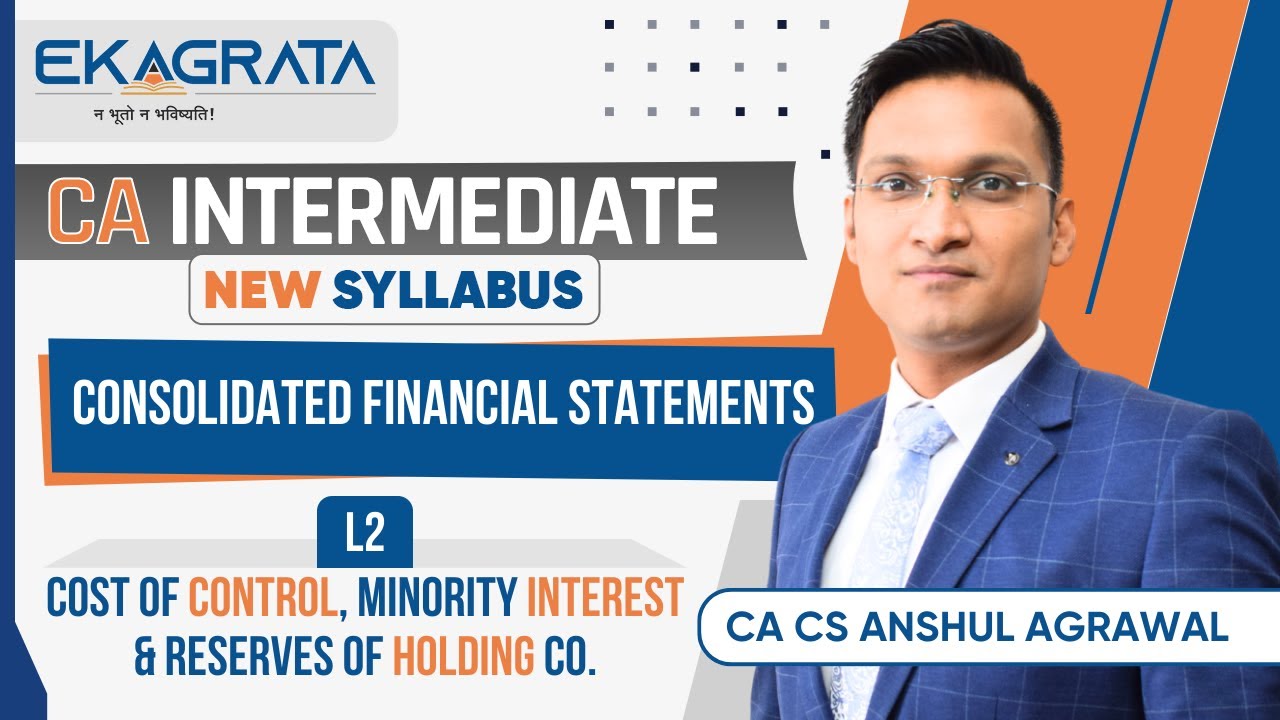 Consolidated Financial Statement | L2 | CA Inter Adv. Accounts | New Syllabus | CA Anshul Agrawal