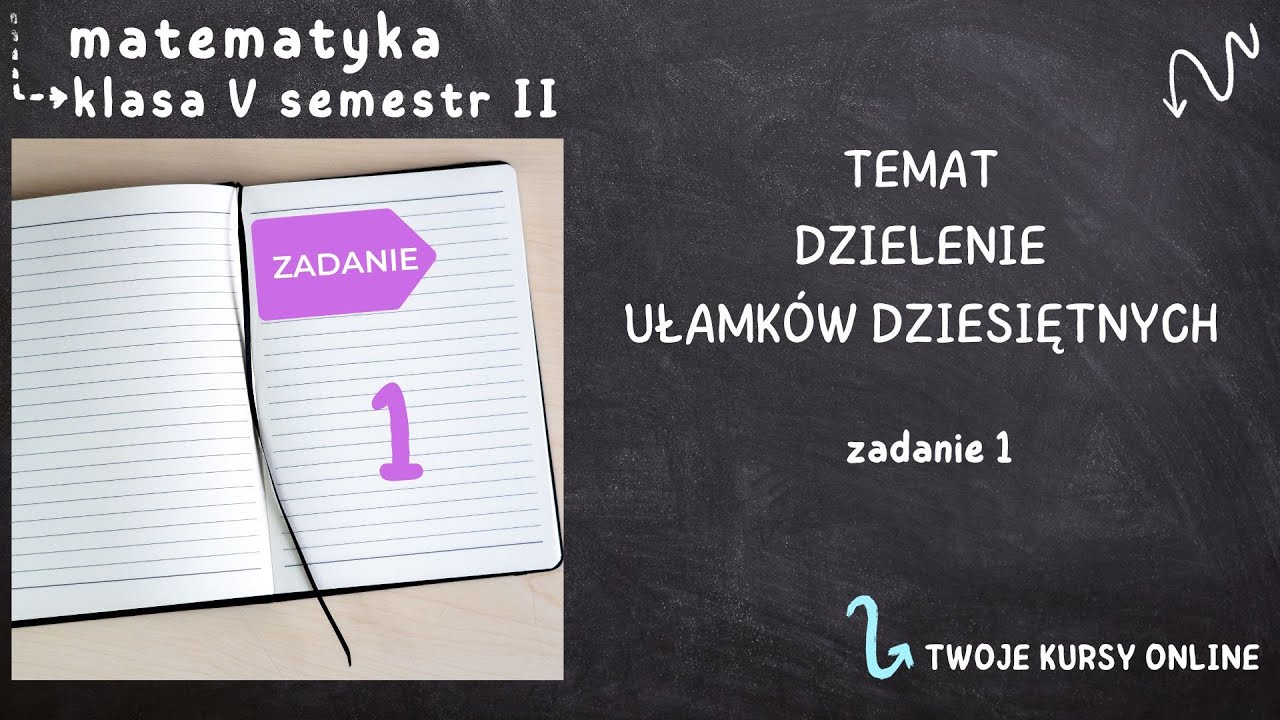 Matematyka klasa 5 sem 2 [Zadanie 1 - Dzielenie ułamków dziesiętnych]