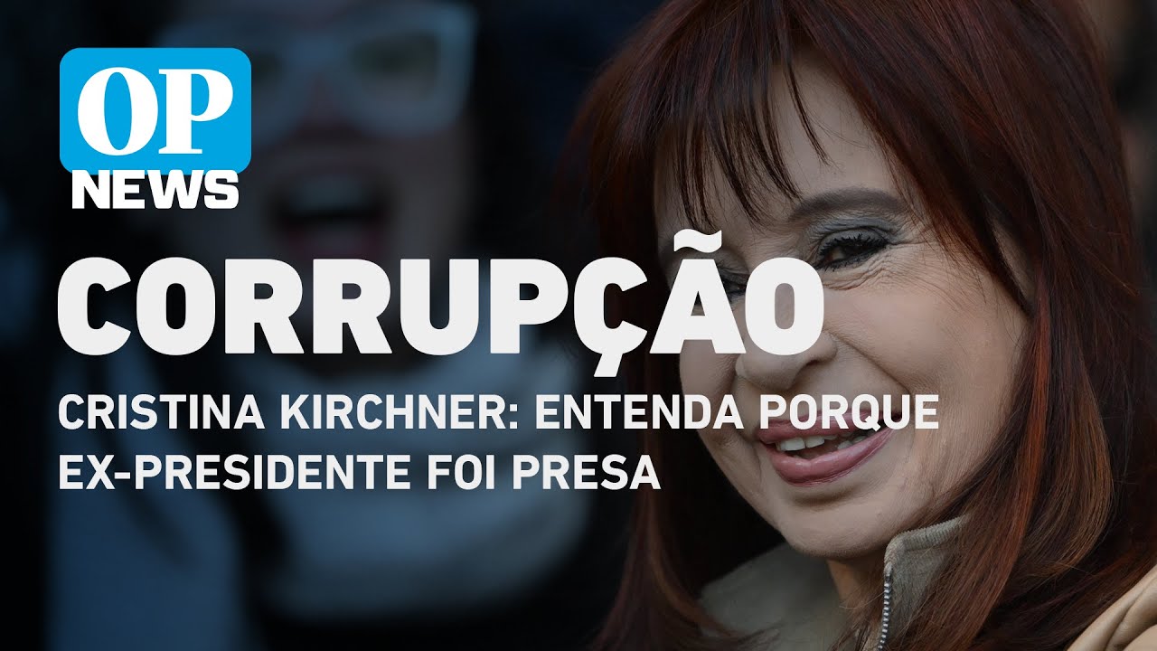 Cristina Kirchner: entenda porque ex-presidente foi presa | O POVO News