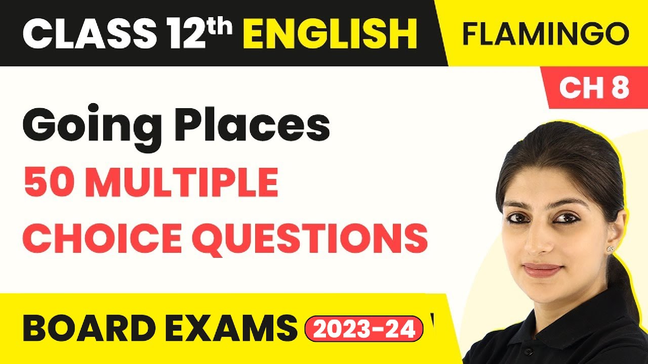 Class 12 English MCQs (50 Solved) | Flamingo Chapter 8 | Going Places MCQs (2022-23)
