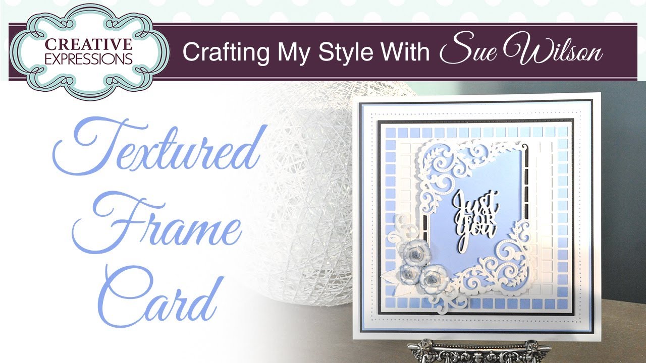 Textured Frame Card | Crafting My Style with Sue Wilson