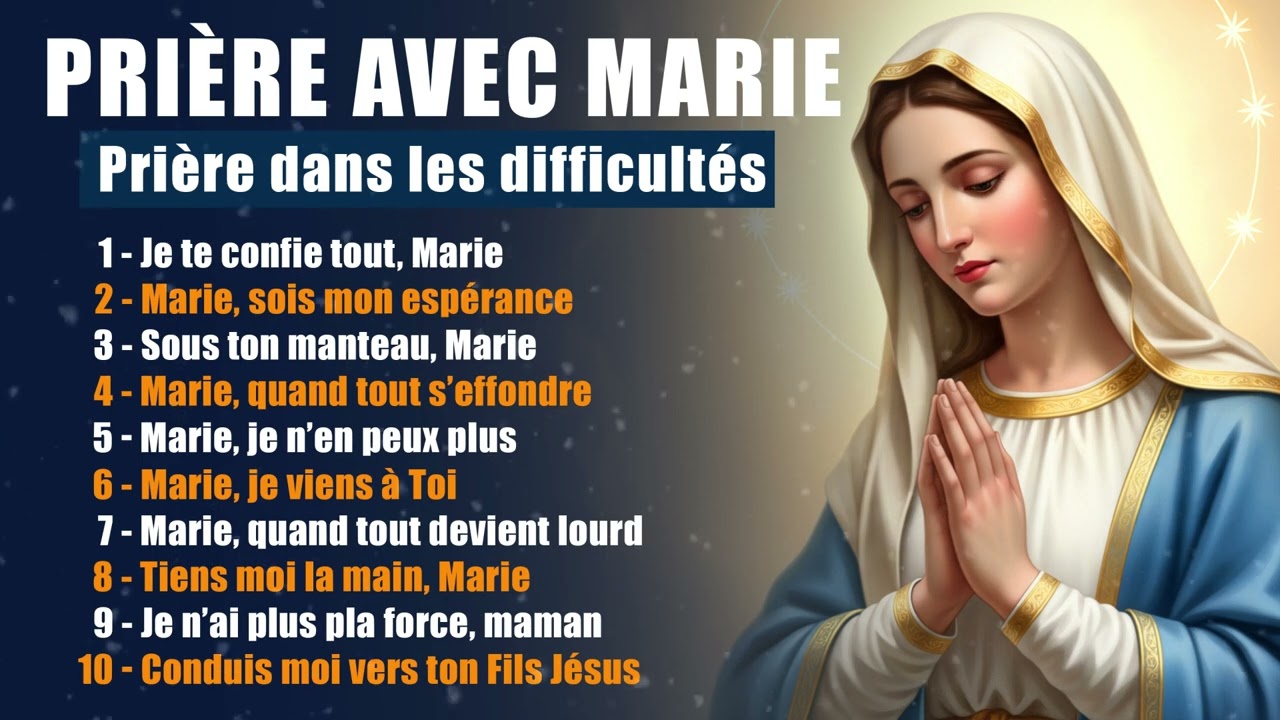 PRIERE AVEC MARIE - CHANTS DE PRIERE POUR LES MOMENTS DIFFICILES
