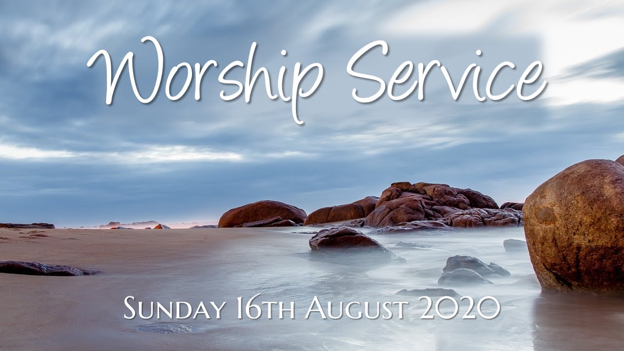 Sunday Worship 16th August 2020