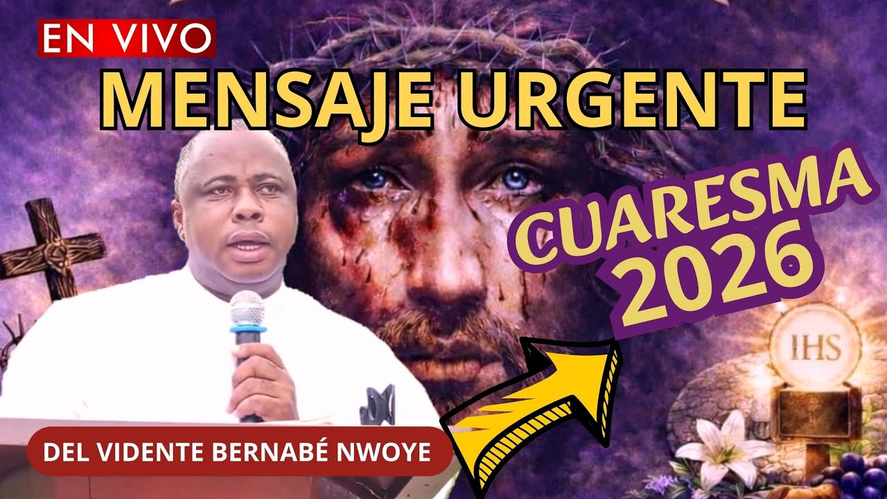 ‼️URGENTE | MENSAJE de VIDENTE BERNABÉ para CUARESMA 2026