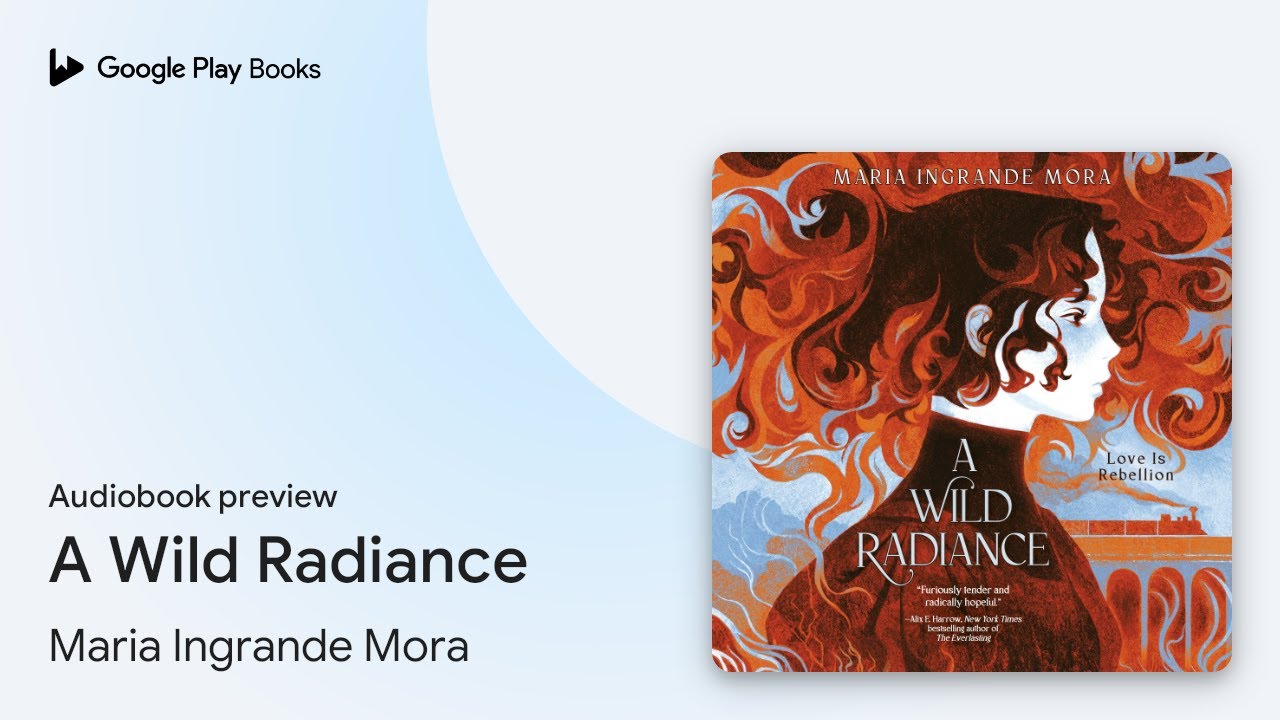 A Wild Radiance by Maria Ingrande Mora &middot; Audiobook preview