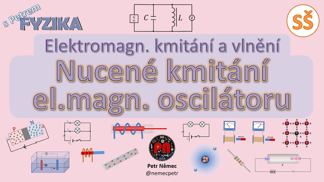 Nucené kmitání elektromagnetického oscilátoru - fyzika SŠ