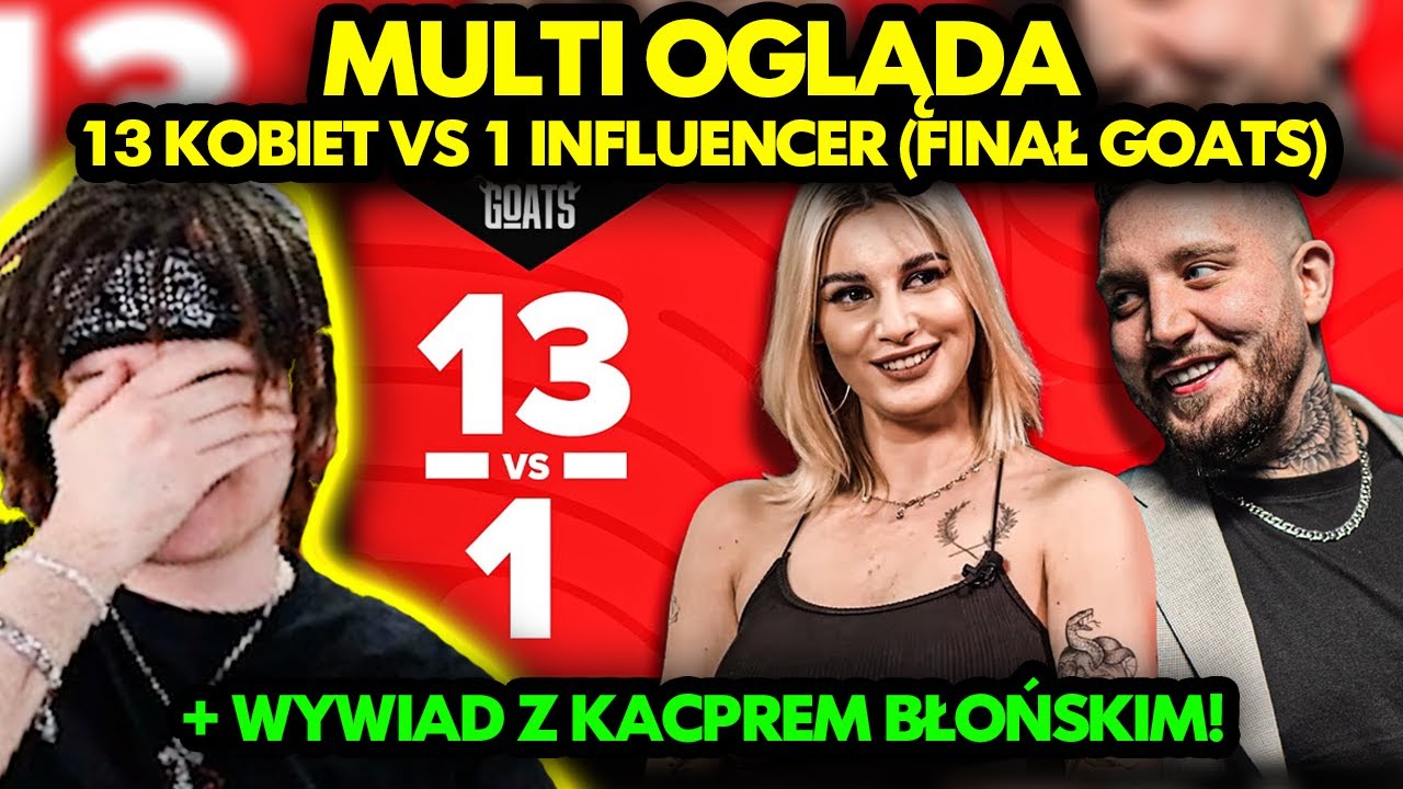 MULTI ogląda FINAŁ GOATS - 13 KOBIET vs 1 INFLUENCER  *WYWIAD Z KACPREM BŁOŃSKIM!*