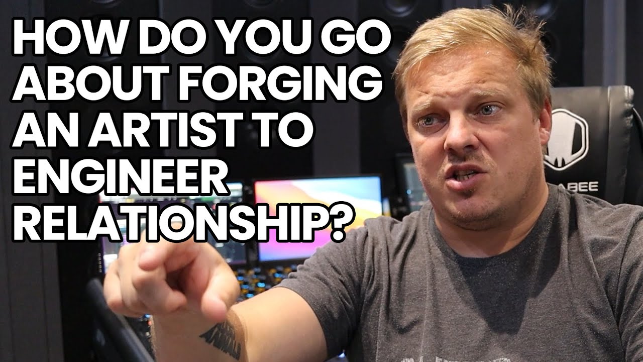 How Do You Go About Forging An Artist To Engineer Relationship?