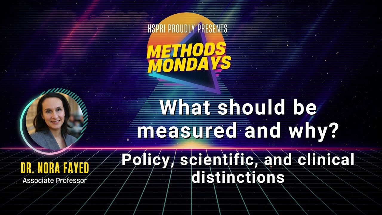 What should be measured and why? Policy, scientific and clinical distinctions w/ Dr. Nora Fayed