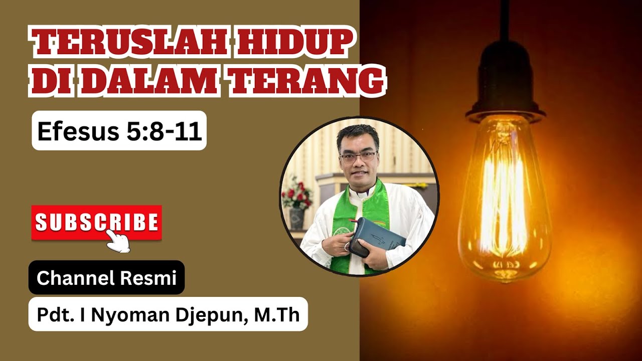 Teruslah Hidup di Dalam Terang | Efesus 5:8-11