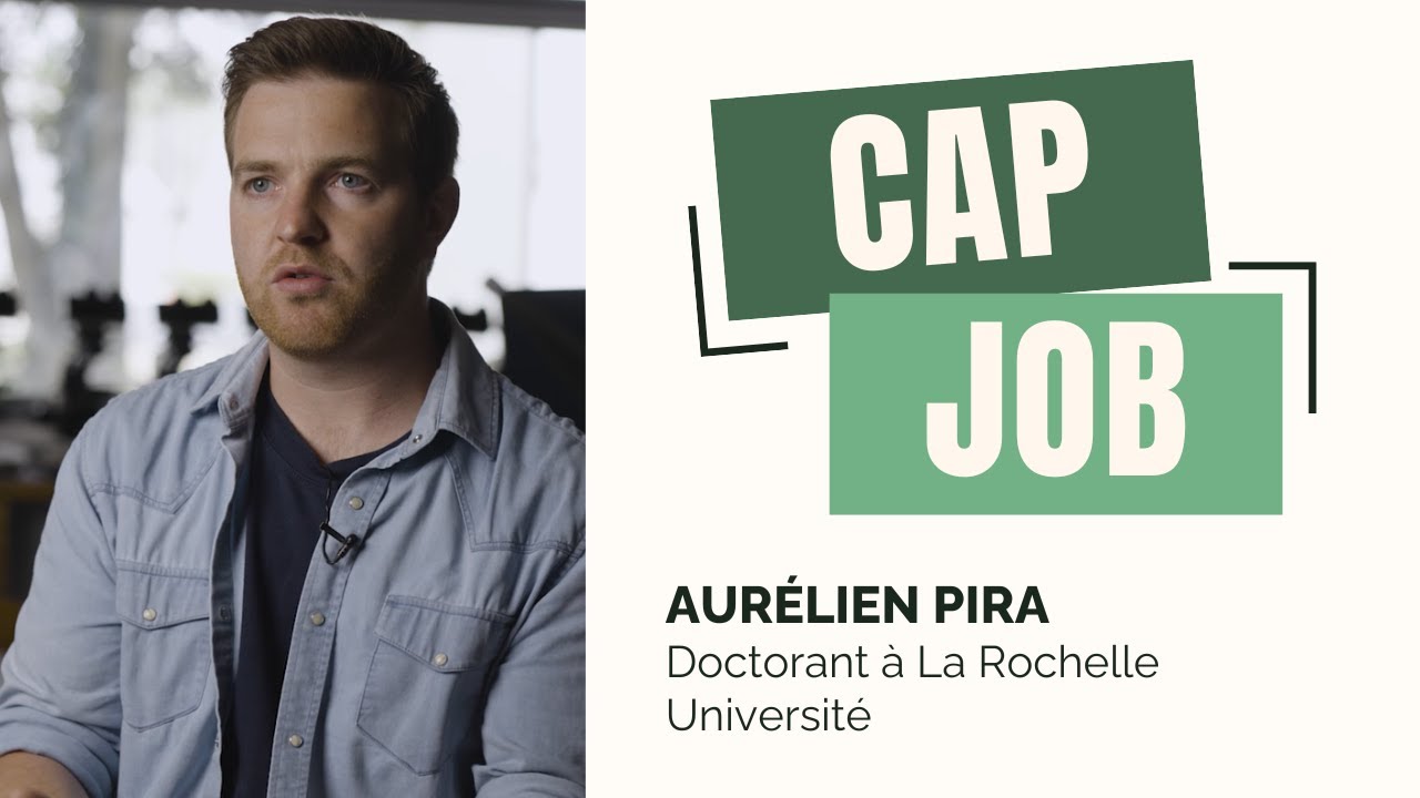 Cap Job - Aurélien Pira, doctorant à La Rochelle Université
