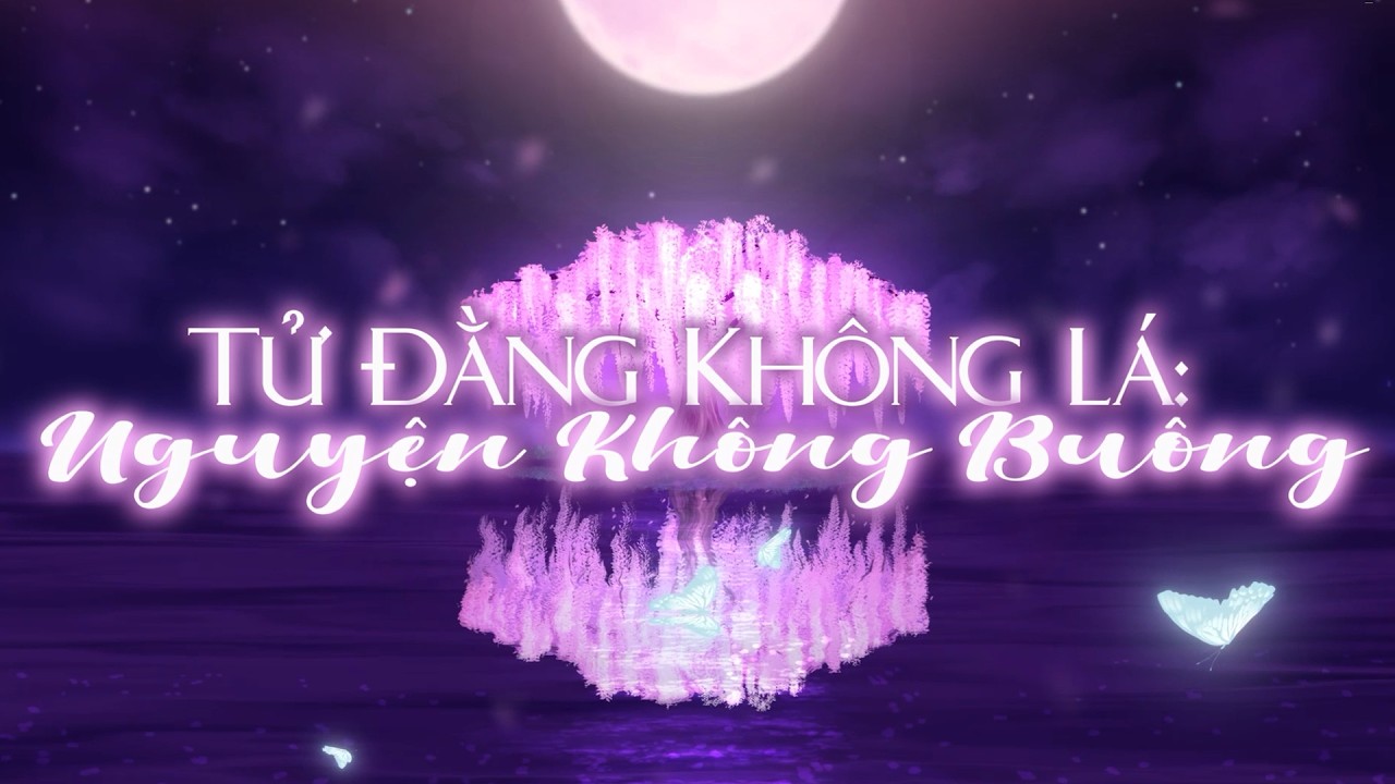 Tử Đằng Không Lá: Nguyện Không Buông (Leafless Wisteria Visual Novel) [THEME SONG]