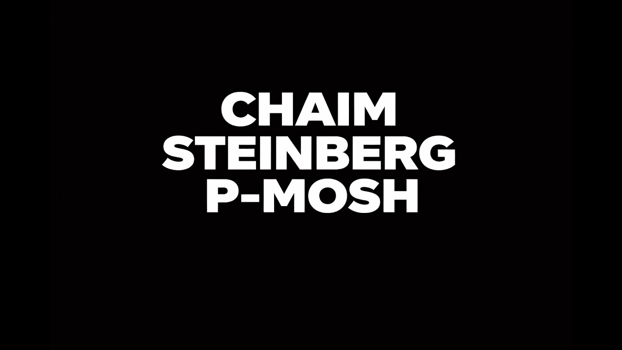 Chaim Steinberg P-Mosh