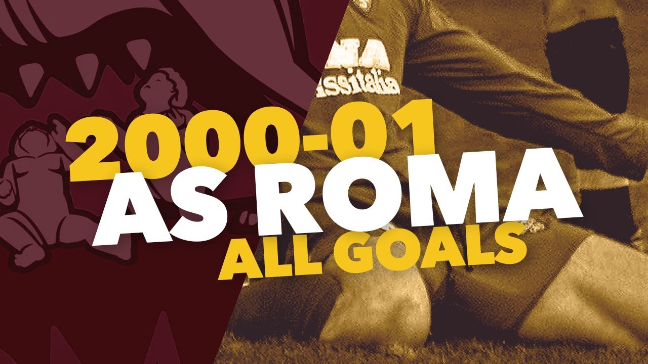 ALL GOALS AS ROMA IN SEASON 2000-01