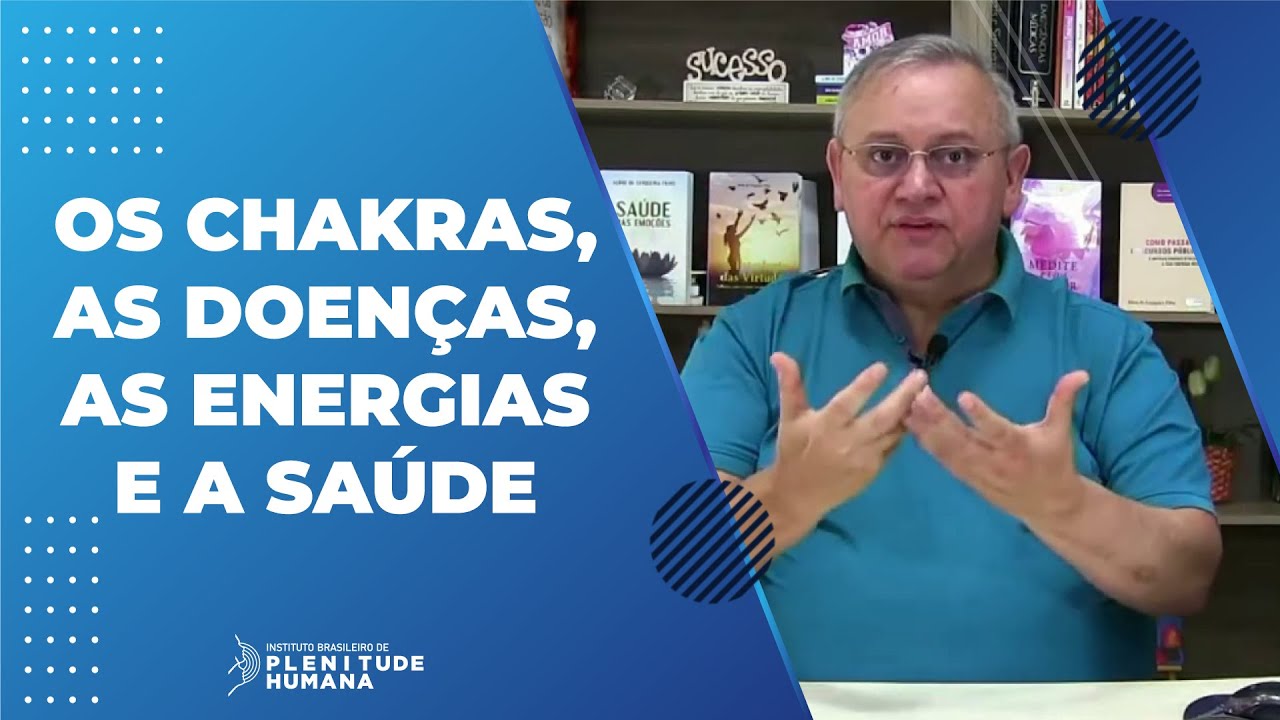 OS CHAKRAS, AS DOENÇAS, AS ENERGIAS E A SAÚDE