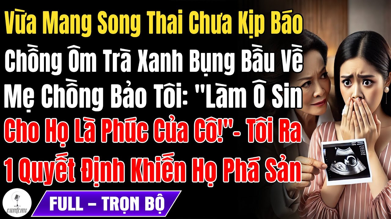 Vừa Mang Song Thai Chưa Kịp Báo, Chồng Ôm Trà Xanh Bầu Về, Mẹ Chồng Chỉ Mặt Tôi: 