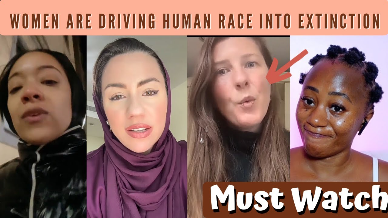 Women Are Driving The Human Race Into Extinction - Must Watch