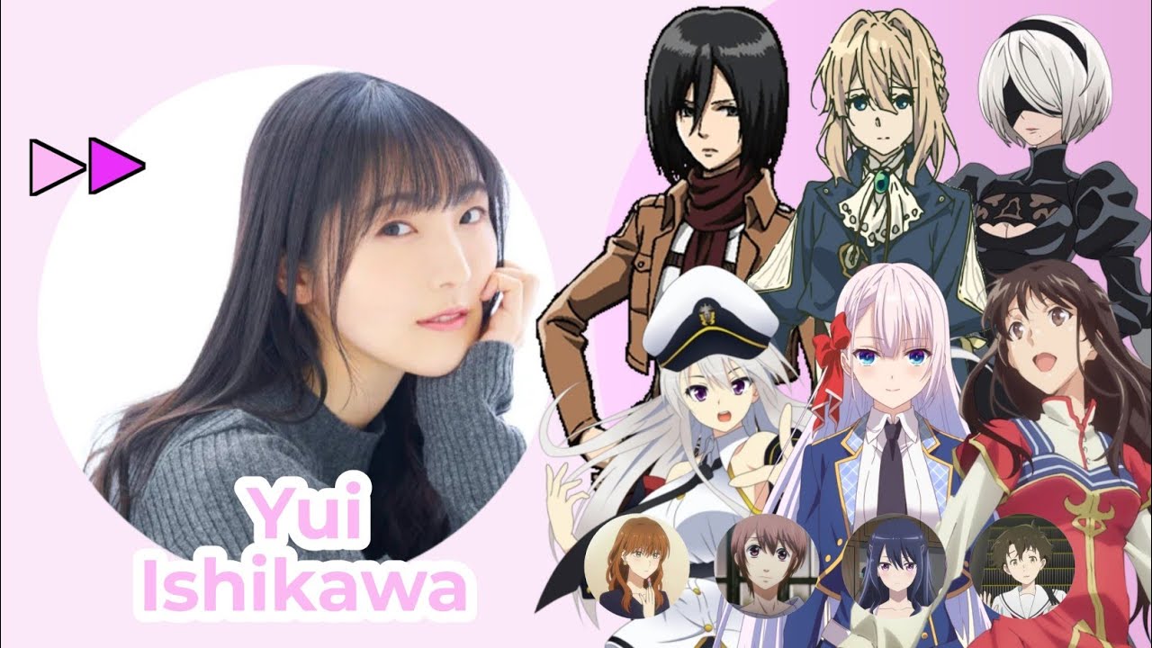 Yui Ishikawa [石川 由依] Top Same Voice Characters Roles