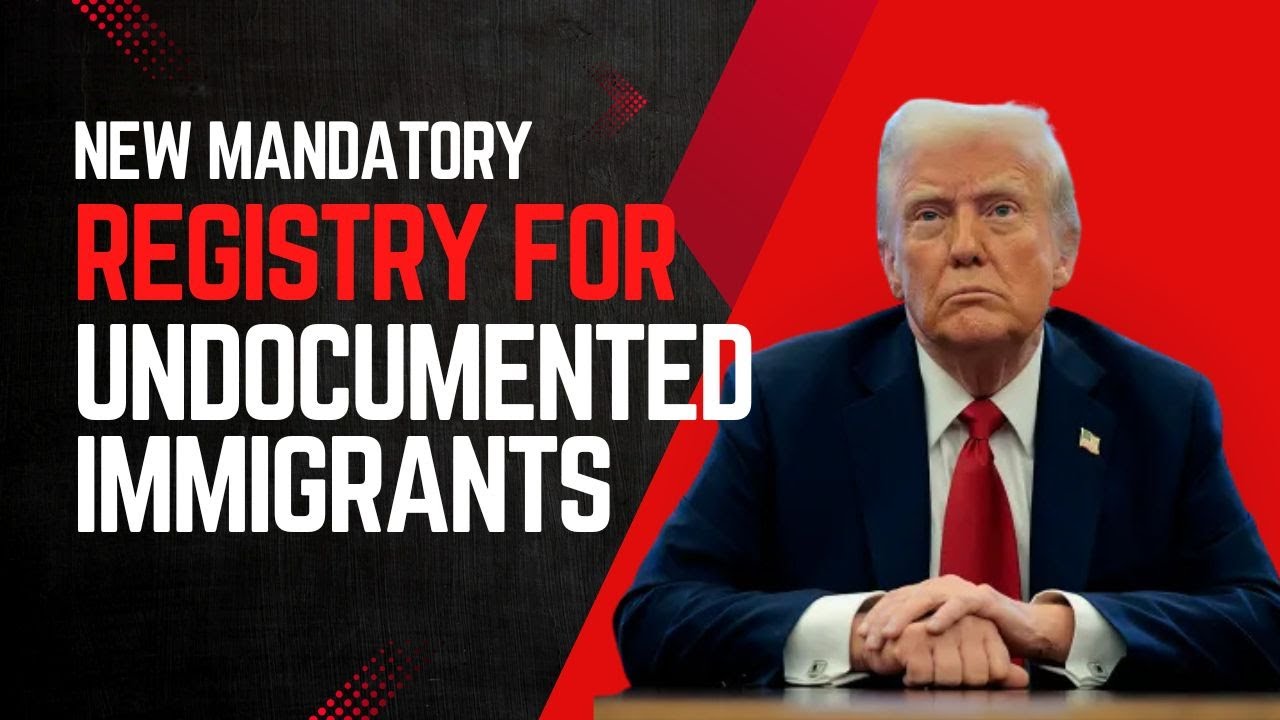 Do Undocumented Immigrants need to register to Trump’s Mandatory Immigrant Registration Policy?