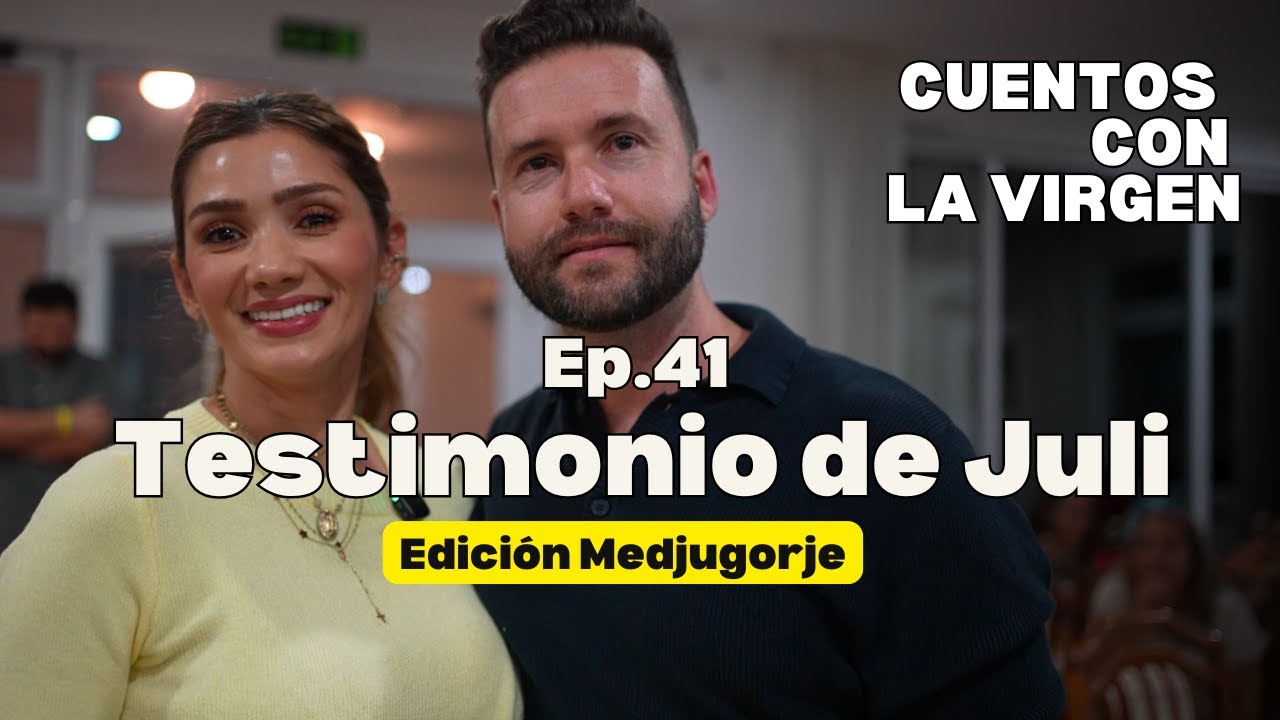 Ep.41 Testimonio de Juli en Medjugorje 