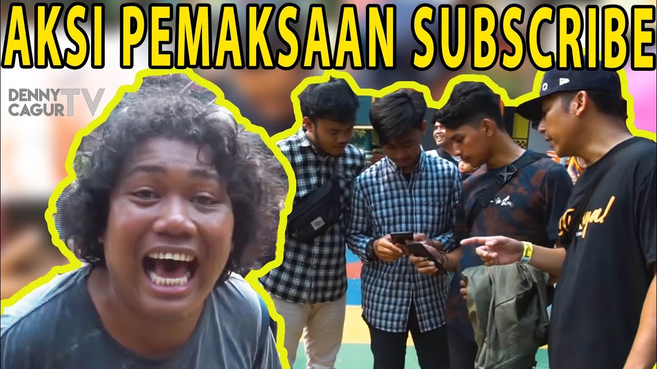 BLUSUKAN PEMAKSAAN SUBSCRIBE DENNY CAGUR TV