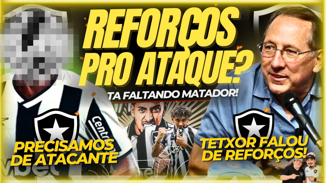 🚨🚨CENTROAVANTE VAI CHEGAR? BOTAFOGO PRECISA DE REFORÇO PARA ESSA POSIÇÃO | TEXTOR FALA DE REFORÇOS
